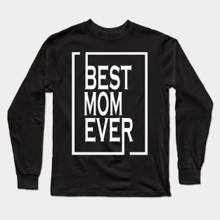 mother's Day, Best mom Ever Matching Gift Long Sleeve T-Shirt